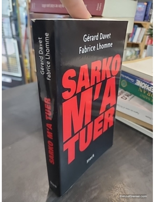 Sarko m’a tuer - Gérard Davet et Fabrice Lhomme