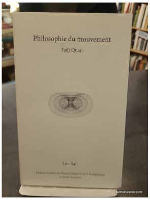 Taiji Quan - Une philosophie du mouvement - Lou Yan