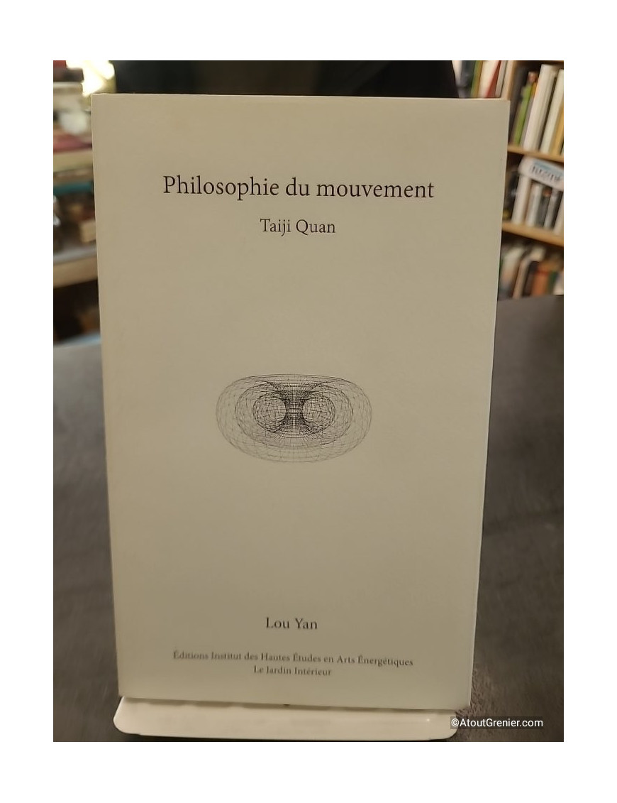 Taiji Quan - Une philosophie du mouvement - Lou Yan