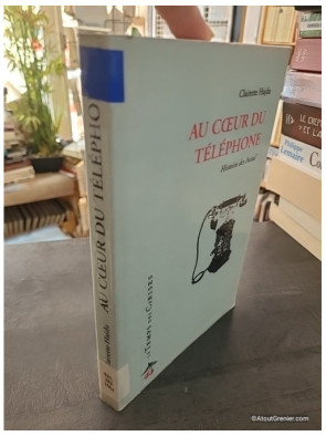 Au coeur du téléphone - Histoire des installations téléphoniques - Clairette Hajdu