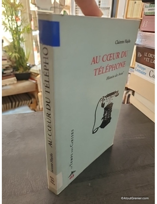 Au coeur du téléphone - Histoire des installations téléphoniques - Clairette Hajdu