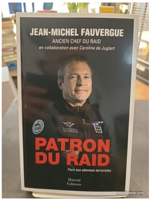 Patron du RAID face aux attentats terroristes - Jean-Michel Fauvergue