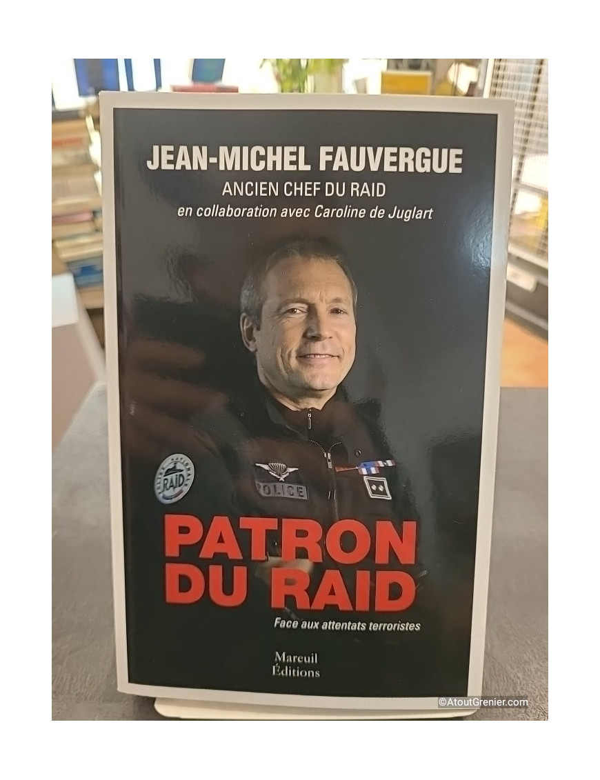 Patron du RAID face aux attentats terroristes - Jean-Michel Fauvergue