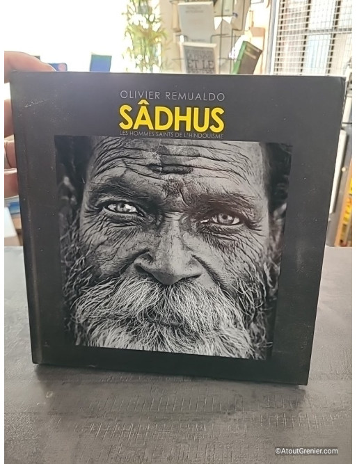 Sâdhus, les hommes saints de l'Hindouisme - Olivier Remualdo