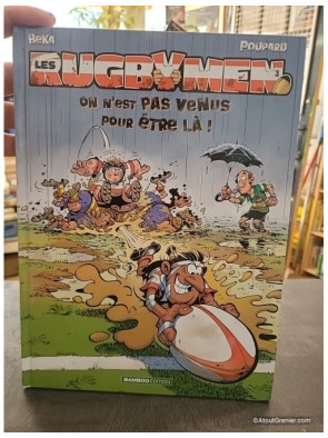 Les Rugbymen - Tome 3 - On n'est pas venus pour être là ! - Beka