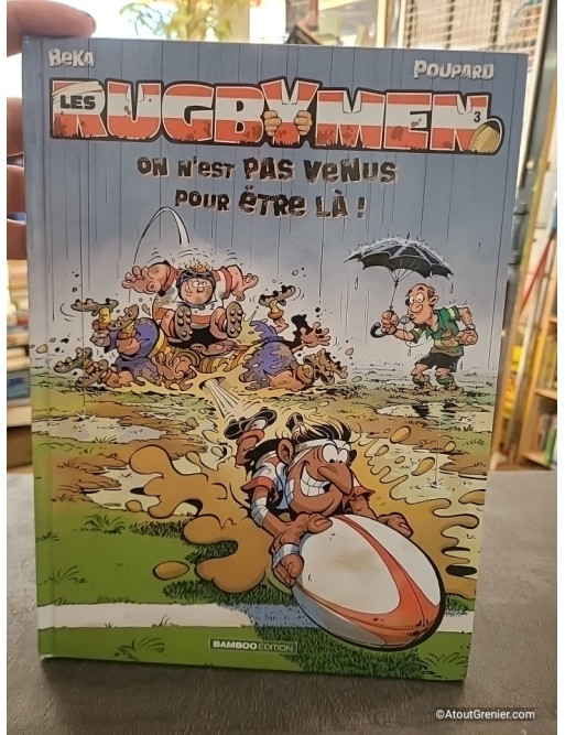 Les Rugbymen - Tome 3 - On n'est pas venus pour être là ! - Beka