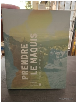 Prendre le maquis - Traces, histoires, mémoires - Philippe Hanus