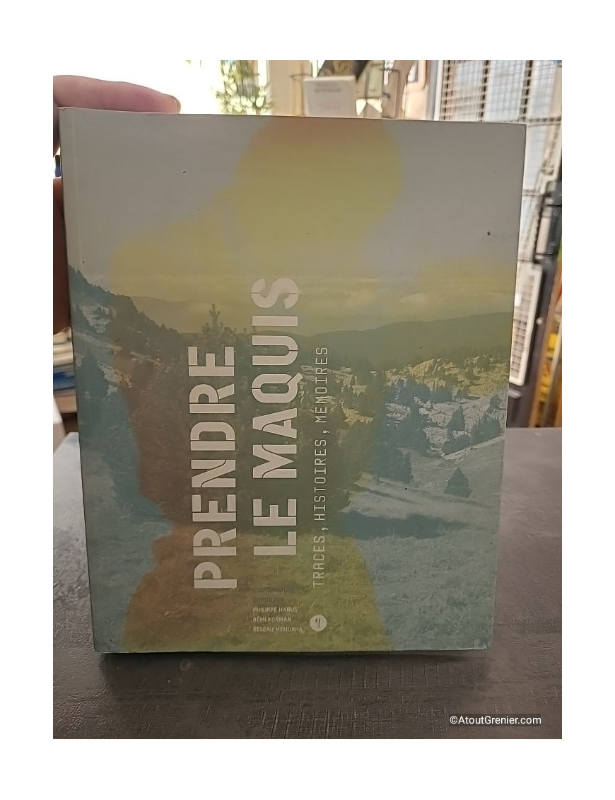 Prendre le maquis - Traces, histoires, mémoires - Philippe Hanus