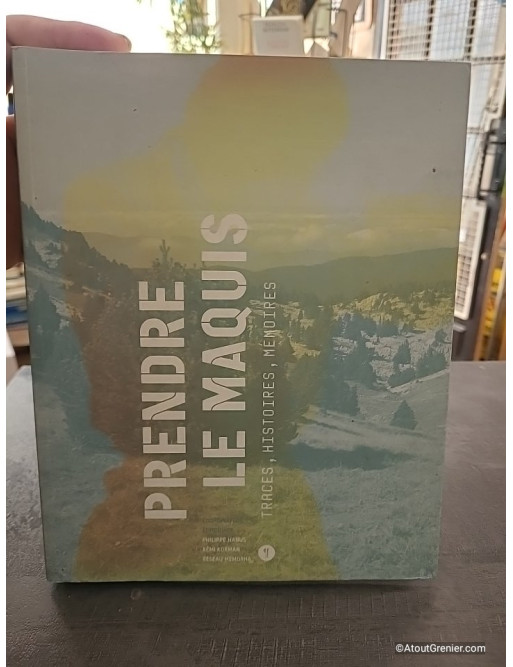 Prendre le maquis - Traces, histoires, mémoires - Philippe Hanus