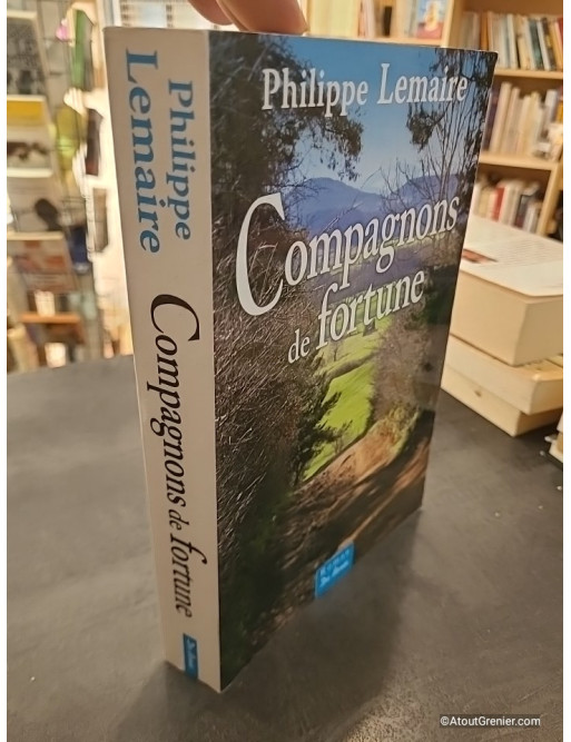 Compagnons de fortune - Philippe Lemaire