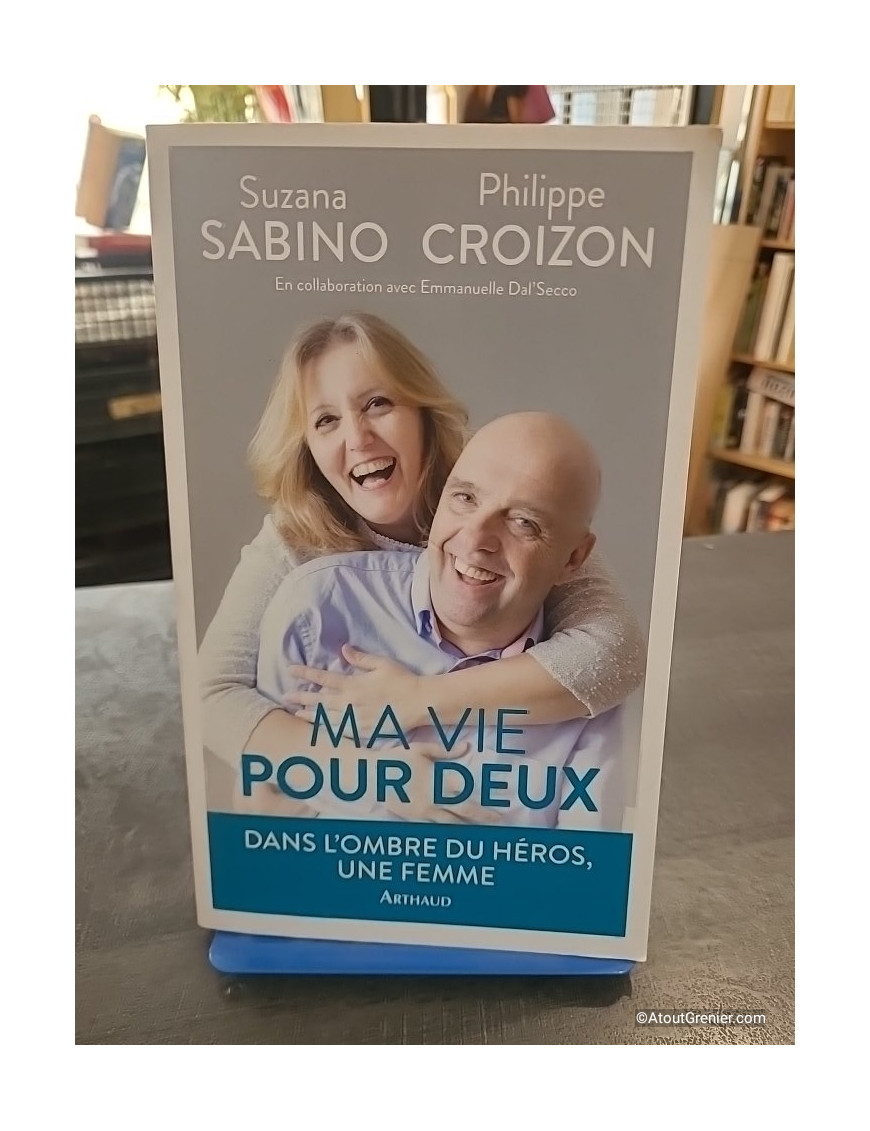 Ma vie pour deux - Dans l'ombre du héros, une femme... - Suzana Sabino et Philippe Croizon