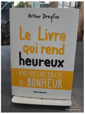 Le livre qui rend heureux - Arthur Dreyfus