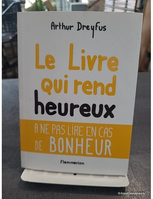 Le livre qui rend heureux - Arthur Dreyfus