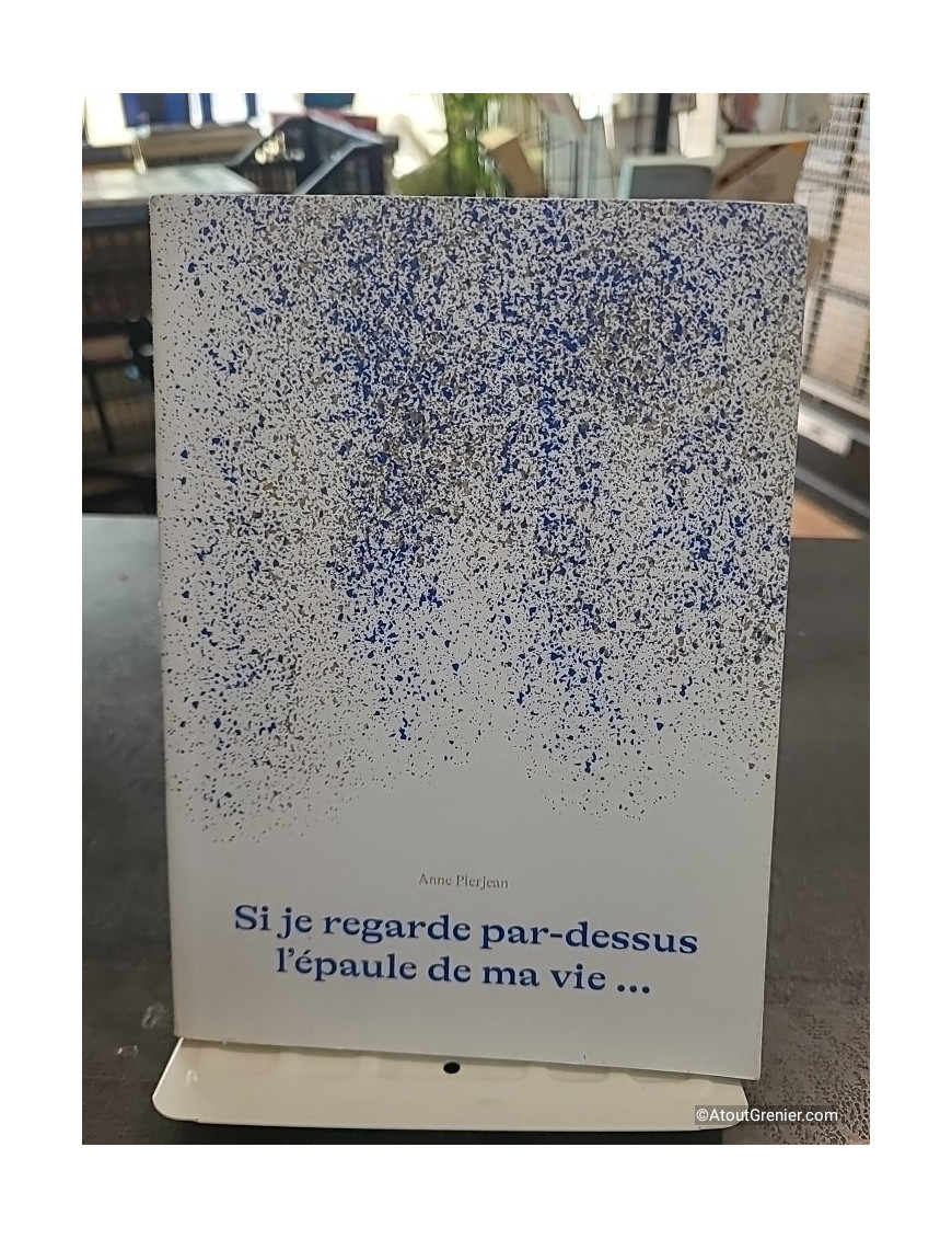 Si je regarde par-dessus l'épaule de ma vie - Anne Pierjean