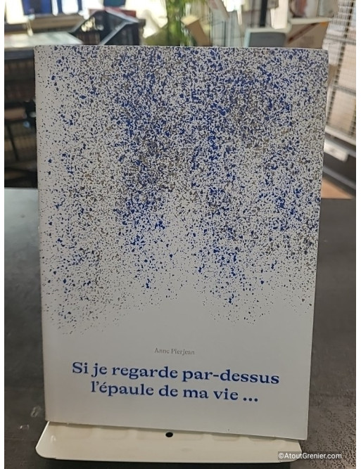 Si je regarde par-dessus l'épaule de ma vie - Anne Pierjean