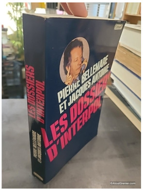 Les dossiers d'Interpol - Pierre Bellemare et Jacques Antoine