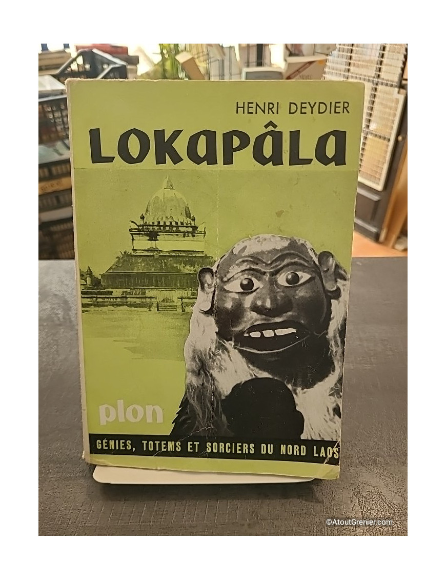 Lokapâla - Génies totems et sorciers du Nord Laos - Henri Deydier