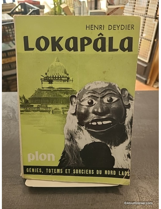 Lokapâla - Génies totems et sorciers du Nord Laos - Henri Deydier