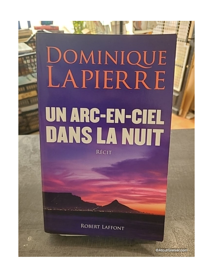 Un arc-en-ciel dans la nuit - Dominique Lapierre