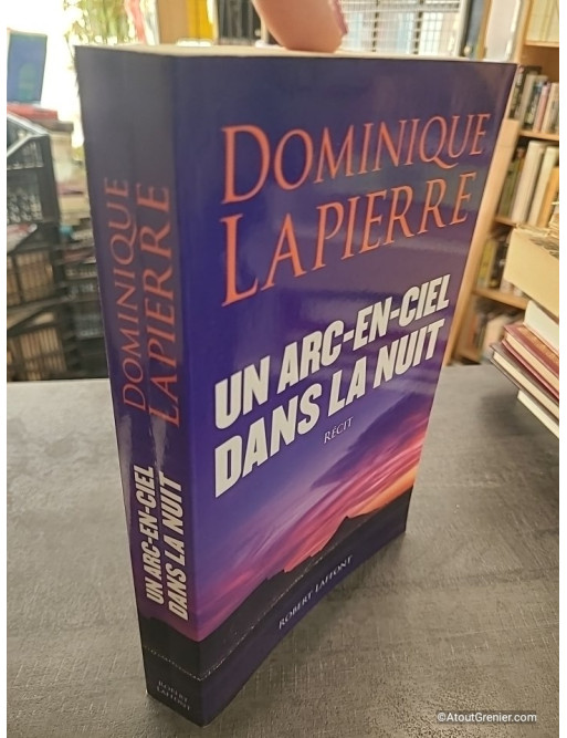 Un arc-en-ciel dans la nuit - Dominique Lapierre