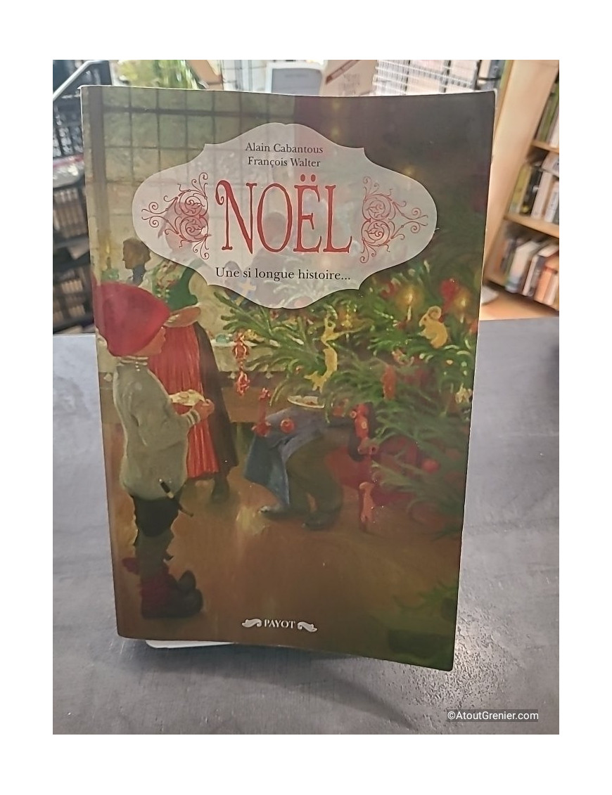 Noël - Une si longue histoire... - Alain Cabantous et François Walter
