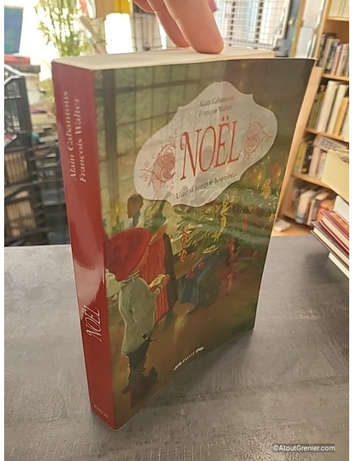 Noël - Une si longue histoire... - Alain Cabantous et François Walter