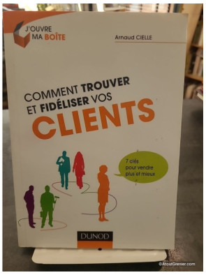 Comment trouver et fidéliser vos clients - Arnaud Cielle