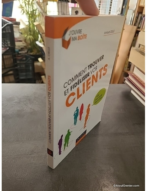 Comment trouver et fidéliser vos clients - Arnaud Cielle