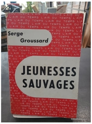 Jeunesses sauvages - Serge Groussard