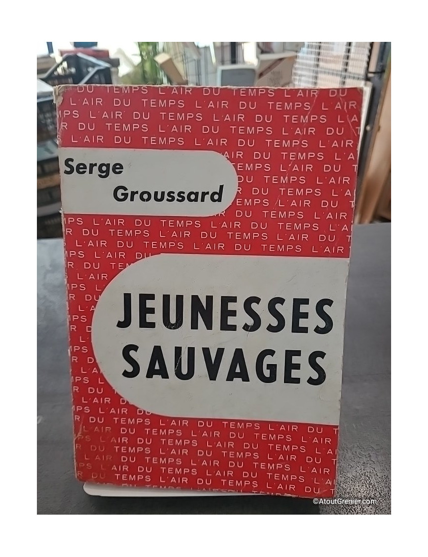 Jeunesses sauvages - Serge Groussard