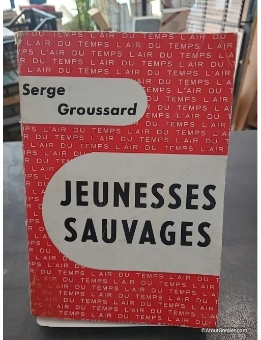 Jeunesses sauvages - Serge Groussard