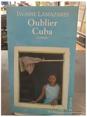 Oublier Cuba - Ivonne Lamazares