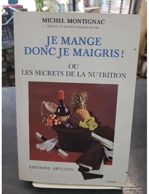 Je mange donc je maigris ou les secrets de la nutrition - Michel Montignac