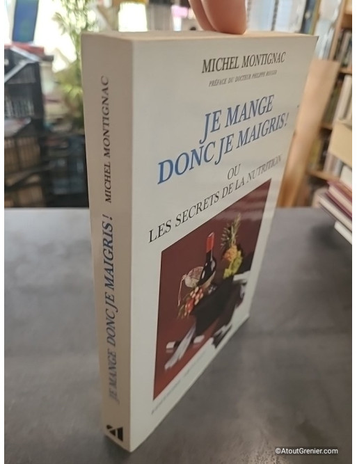 Je mange donc je maigris ou les secrets de la nutrition - Michel Montignac