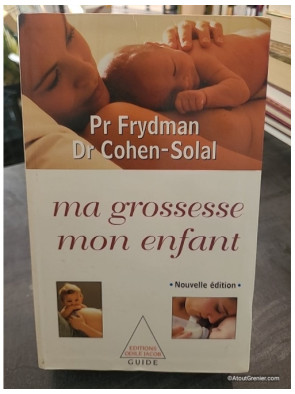 Ma grossesse, mon enfant - René Frydman et Julien Cohen-Solal