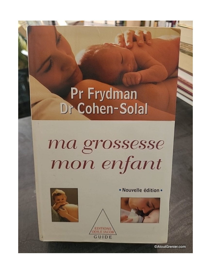 Ma grossesse, mon enfant - René Frydman et Julien Cohen-Solal