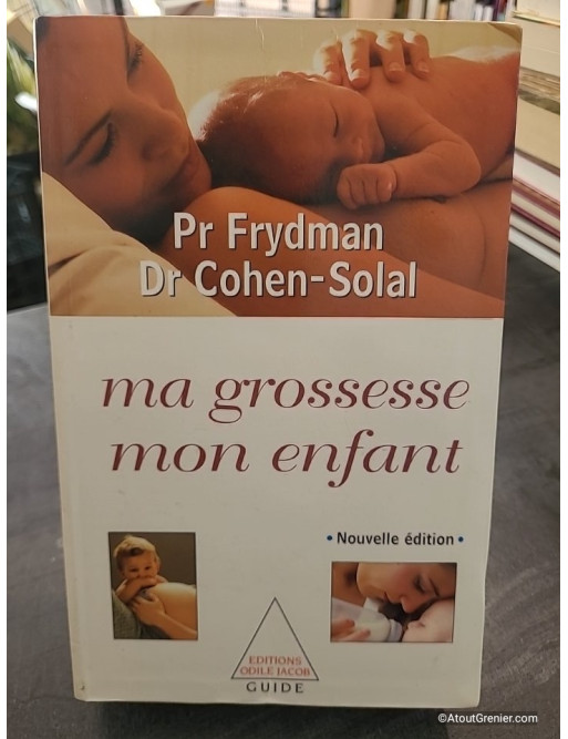 Ma grossesse, mon enfant - René Frydman et Julien Cohen-Solal