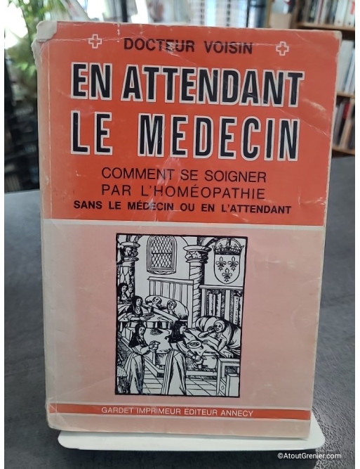 En Attendant Le Médecin - Comment Se Soigner Par L'homéopathie de Docteur Voisin