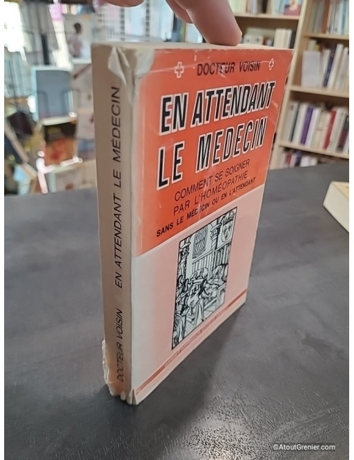En Attendant Le Médecin - Comment Se Soigner Par L'homéopathie de Docteur Voisin