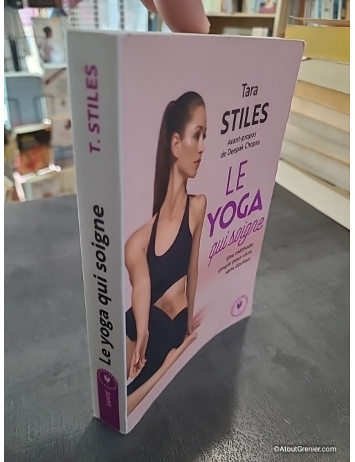 Le Yoga Qui Soigne - Une Méthode Simple Pour Vivre Sans Douleur de Tara Stiles