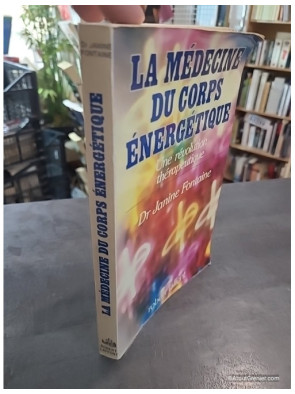 La médecine du corps énergétique - Une révolution thérapeutique de Janine Fontaine