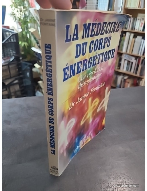 La médecine du corps énergétique - Une révolution thérapeutique de Janine Fontaine