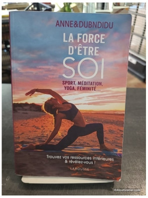 La force d'être soi - Sport, méditation, yoga, féminité de Anne Dubndidu