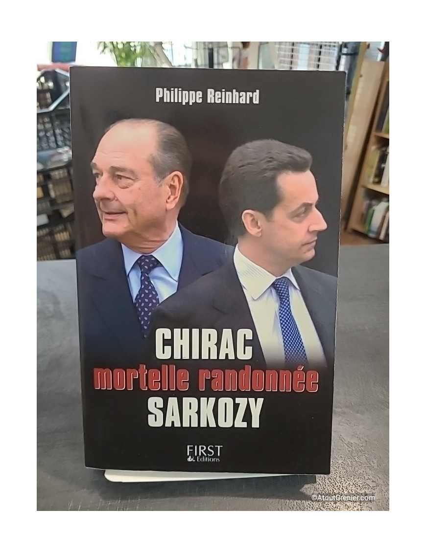Chirac Sarkozy - Mortelle randonnée de Philippe Reinhard
