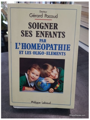 Soigner ses enfants par l'homéopathie et les oligo-elements de Gérard Pacaud