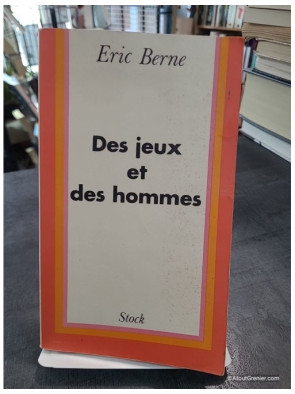 Des Jeux et des hommes - Psychologie des relations humaines de Eric Berne
