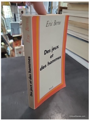 Des Jeux et des hommes - Psychologie des relations humaines de Eric Berne