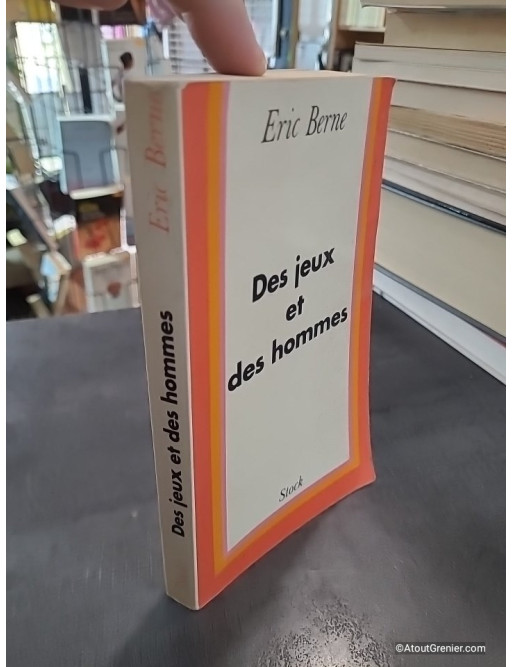 Des Jeux et des hommes - Psychologie des relations humaines de Eric Berne