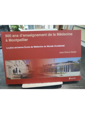 900 ans d'enseignement de la Médecine à Montpellier de Jean-Pierre Dedet
