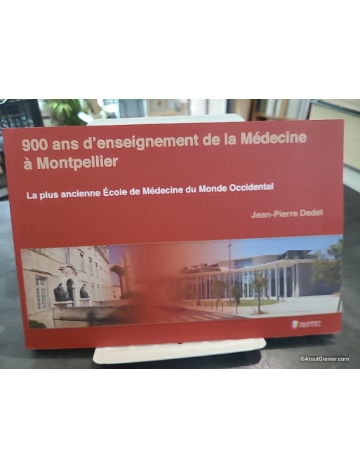 900 ans d'enseignement de la Médecine à Montpellier de Jean-Pierre Dedet